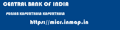 CENTRAL BANK OF INDIA  PUNJAB KAPURTHALA KAPURTHALA   micr code